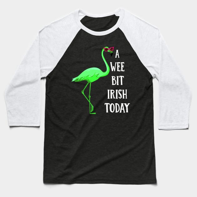 A Wee Bit Irish Today Green Flamingo St Pattys Day Baseball T-Shirt by Dunnhlpp